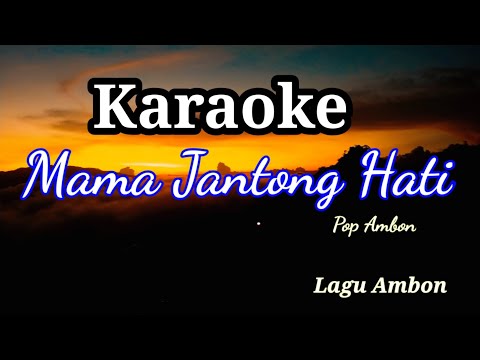 Karaoke Lagu Pop Ambon Mama Jantong Hati