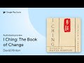 I Ching: The Book of Change by David Hinton · Audiobook preview