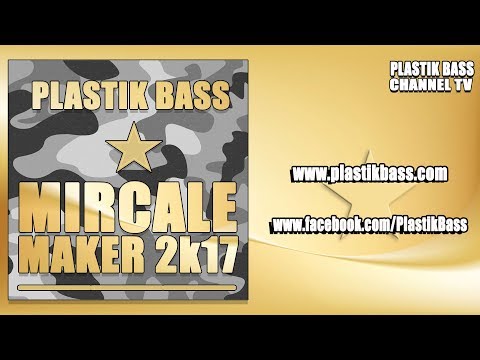 PLASTIK BASS - Mircale Maker 2k17 (Future House Mashup)