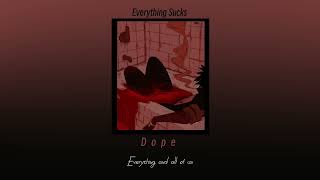 Dope - Everything Sucks - Sped up + Lyrics