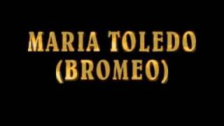 MARIA TOLEDO ( BROMEO)