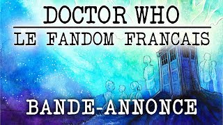 Doctor Who - Le Fandom Français (Bande-Annonce)
