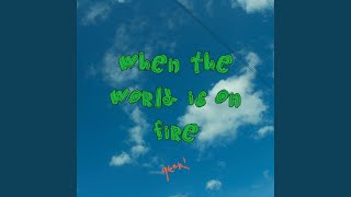 when the world is on fire