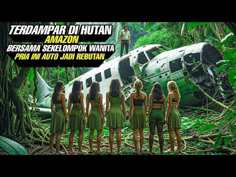 Terdampar Di Hutan Amazon Bersama Sekelompok Wanita ‼️ Auto jadi rebutan