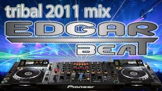 Tribal 2011 Mix Dj Edgar Beat