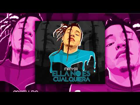 Maty·Do - ELLA NO ES CUALQUIERA