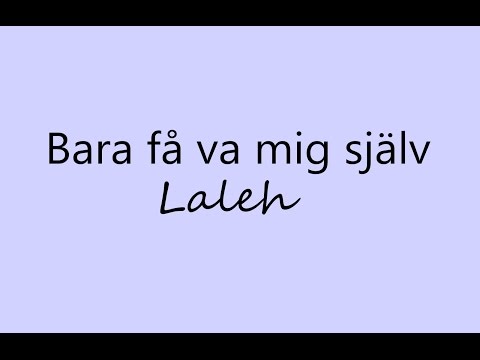 Bara få va mig själv-Laleh (Lyrics)