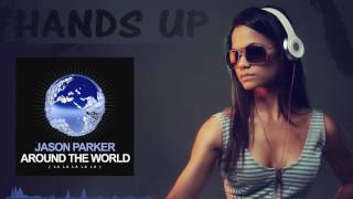 Jason Parker - Around the World (la la la la la) (Raindropz! Remix) [HANDS UP]