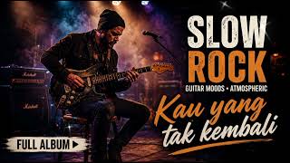 Download lagu KAU YANG TAK KEMBALI | Lagu Slow Rock Indonesia Nostalgia | Terinspirasi Dewa 19, Ari Lasso & Slank mp3