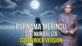 Download lagu Purnama Merindu – Dato’ Siti Nurhaliza (Rock Cover) | Versi Enerjik & Penuh Emosi mp3