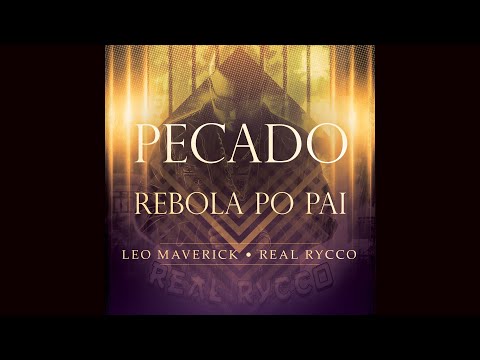 REBOLA PO PAI - Real Rycco e Leo Maverick (PECADO)