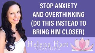 How To Stop Anxiety And Overthinking From Pushing Him Away And Ruining Your Love Life