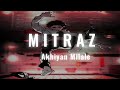 MITRAZ-Akhiyan Milale (slowed and Reverb)|pure vibes