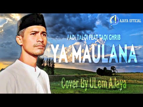 Ya Maulana - Fadi Talqi Feat Taqi Ghrib Cover by Ulem Ajaya