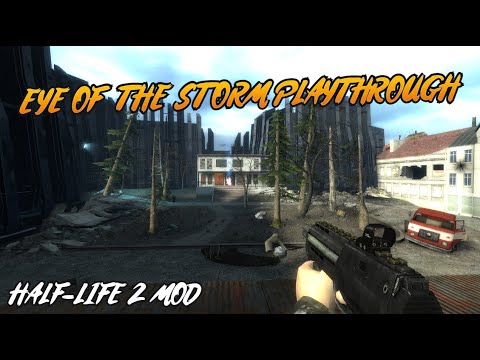 EYE OF THE STORM Blind Playthrough - Half-Life 2 Mod