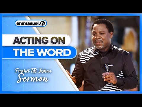 ACTING ON THE WORD | Prophet T.B. Joshua Sermon