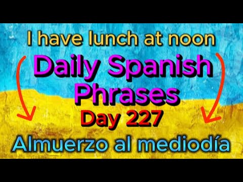 Spanish Phrases Daily!!! Day 227