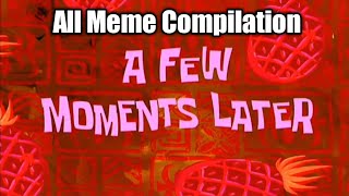 A few moments Later All Meme Compilation Template 