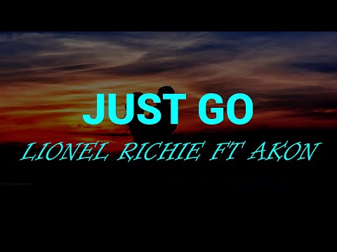 Just Go (Lyrics) Lionel Richie Ft Akon