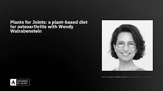 Plants for Joints: a plant-based diet for osteoarthritis with Wendy Walrabenstein