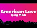 Qing Madi - American Love (Lyrics)| Travelled round the world i no cast..