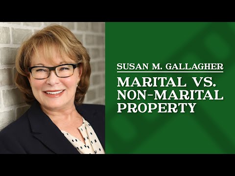 Marital vs. Non-Marital Property | Susan M. Gallagher