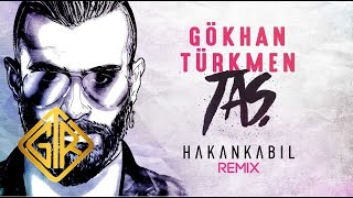 Taş [Hakan Kabil Remix] - Gökhan Türkmen