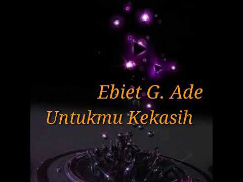 Ebiet G Ade Untukmu Kekasih lirik