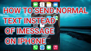 HOW TO SEND NORMAL TEXT MESSAGE INSTEAD OF IMESSAGE