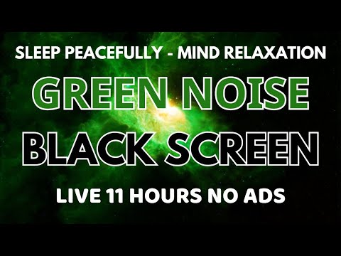 Green Noise Sound For Sleep Peacefully - Black Screen In 11 Hours | Mind Relaxation Sound To Healing
