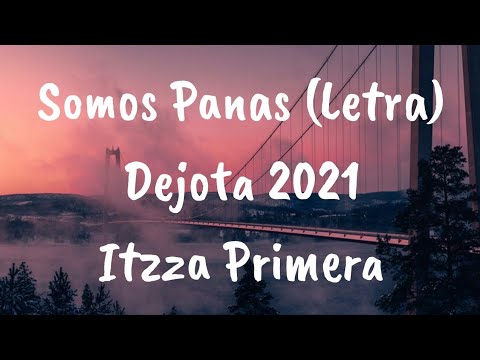 Somos Panas - Dejota 2021 + Itzza Primera