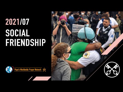 Social Friendship – The Pope Video 7 – July 2021