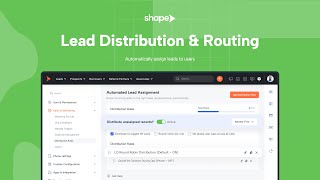 How To Use Lead Distribution & Routing Rules in Shape — Mortgage CRM Training