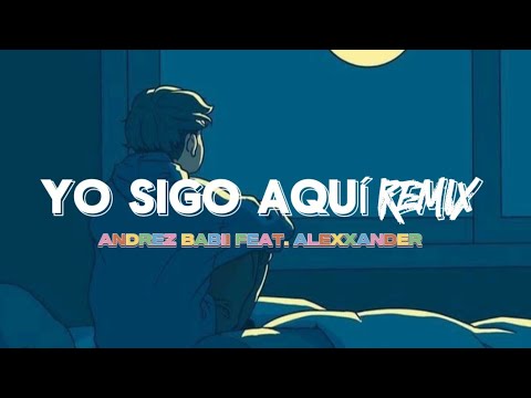 Yo Sigo Aquí (Letra) - Andrez Babii feat. Alexxander