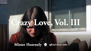 Mister Heavenly - Crazy Love, Vol. III [OFFICIAL MUSIC VIDEO]