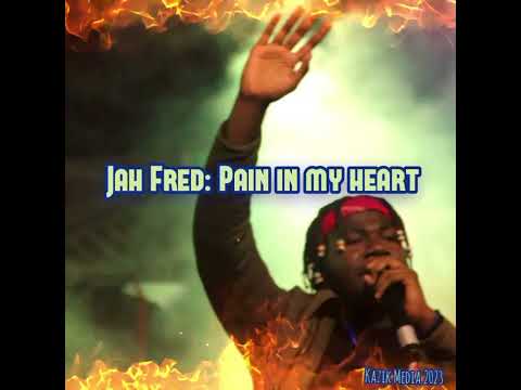 Jah Fred: Pain in my heart#Young.:General.2023🇻🇺
