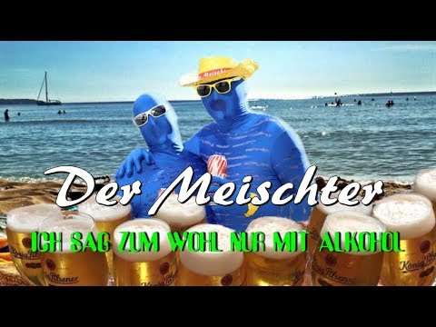 Der Meischter - Ich sag zum Wohl nur mit Alkohol (offizielles Musikvideo)