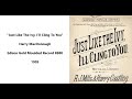 "Just Like the Ivy, I'll Cling To You" song by A. J. Mills & Harry Castling, singer Harry MacDonough