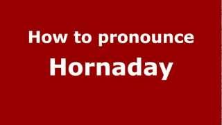 How to pronounce Hornaday