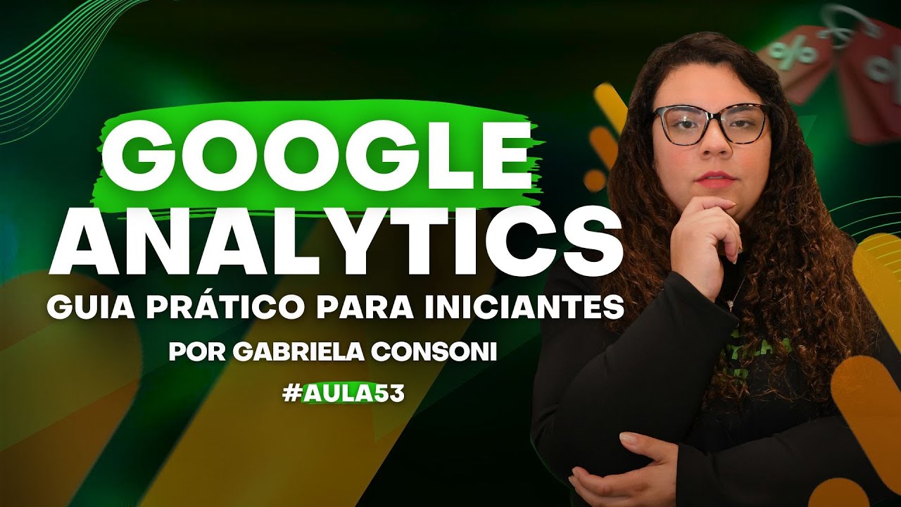 [LIVE 53] Google Analytics 4 - Guia prático para iniciantes - Gabriela Consoni