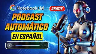 Crea PODCAST AUTOMÁTICOS en ESPAÑOL con IA (NOTEBOOK LM) GRATIS | TUTORIAL PASO A PASO 🎙