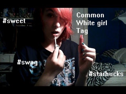COMMON WHITE GIRL TAG [I ain't no basic bitch]