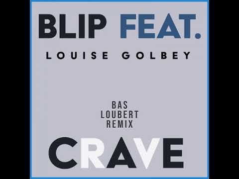 Blip Feat. Louise Golbey - Crave ( Bas Loubert Mix)