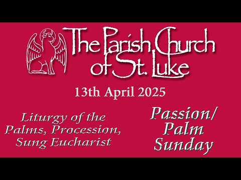 Liturgy of the Palms, Procession, Sung Eucharist - Palm Sunday, 13th April 2025 - Encore