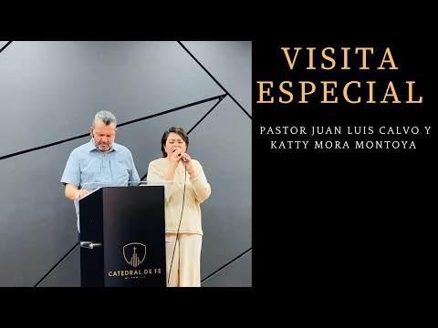VISITA ESPECIAL - PASTOR JUAN LUIS CALVO Y KATTY MORA MONTOYA