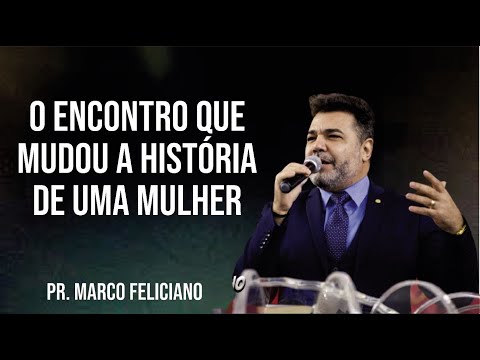 JESUS E A MULHER SAMARITANA - PR. MARCO FELICIANO