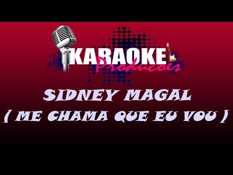 SIDNEY MAGAL - ME CHAMA QUE EU VOU ( KARAOKE )