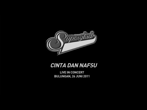 SUPERGLAD - KONSER TUNGGAL CINTA DAN NAFSU (Full Movie) a Rockumentary by Kamerad Edmond