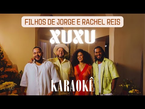 KARAOKÊ - Xuxu - Filhos de Jorge e Rachel Reis