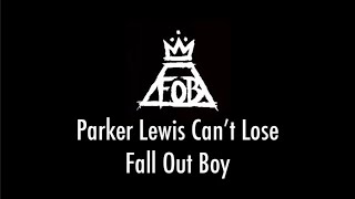 Parker Lewis Can’t Lose (But I’m Going To Give It My Best Shot) - Fall Out Boy (LYRIC VIDEO)